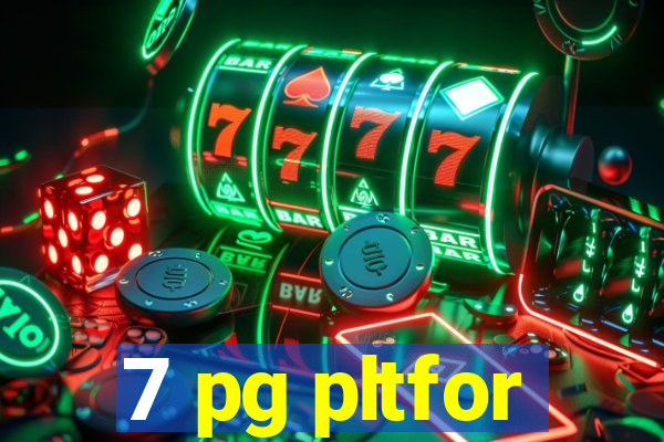 7 pg pltfor